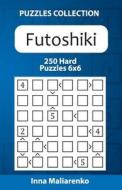 Futoshiki - 250 Hard Puzzles 6x6 di Inna Maliarenko edito da Createspace Independent Publishing Platform