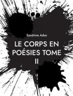 Le Corps en Poésies Tome II di Sandrine Adso edito da Books on Demand