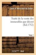 Traite De La Vente Des Immeubles Par Decret. Tome 1 di HERICOURT DU VATIER-L edito da Hachette Livre - BNF