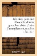 Tableaux Anciens Et Modernes, Panneaux Decoratifs, Dessins, Gouaches, Objets D'art di COLLECTIF edito da Hachette Livre - BNF