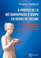 À propos de la métamorphose d'Oedipe en héros de Colone di Thierry Gaillard edito da Books on Demand
