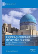 Exploring Emotions In Turkey-iran Relations di Mehmet Akif Kumral edito da Springer Nature Switzerland Ag