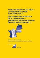 France-Allemagne au XX<SUP>e</SUP> siècle - La production de savoir sur l'Autre (Vol. 1).  Deutschland und Frankreich im edito da Lang, Peter