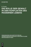 Dierolle Der Gewalt in Den Konflikten Des Modernen Lebens: Eine Rundfrage di R. Broda edito da Walter de Gruyter