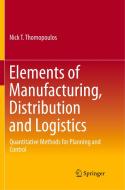 Elements of Manufacturing, Distribution and Logistics di Nick T. Thomopoulos edito da Springer International Publishing