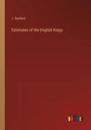 Estimates of the English Kings di J. Sanford edito da Outlook Verlag