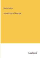 A Handbook of Average di Manley Hopkins edito da Anatiposi Verlag
