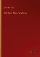 Fair Words About Fair Woman di Oliver Bell Bunce edito da Outlook Verlag