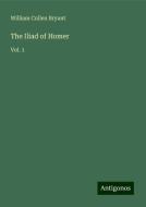 The Iliad of Homer di William Cullen Bryant edito da Antigonos Verlag