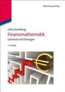 Finanzmathematik: Lehrbuch Mit Ubungen di Jutta Arrenberg edito da Walter de Gruyter