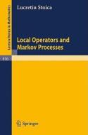 Local Operators and Markov Processes di L. Stoica edito da Springer Berlin Heidelberg