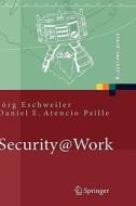 Security@work di Jorg Eschweiler, Daniel E Atencio Psille edito da Springer-verlag Berlin And Heidelberg Gmbh & Co. Kg