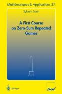 A First Course on Zero-Sum Repeated Games di Sylvain Sorin edito da Springer Berlin Heidelberg