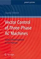 Vector Control Of Three-phase Ac Machines di Nguyen Phung Quang, Jorg-Andreas Dittrich edito da Springer-verlag Berlin And Heidelberg Gmbh & Co. Kg