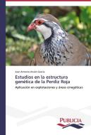 Estudios en la estructura genética de la Perdiz Roja di Juan Antonio Ansón García edito da PUBLICIA