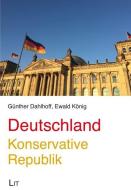 Deutschland - Konservative Republik di Günther Dahlhoff, Ewald König edito da Lit Verlag
