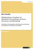 Weltfinanzkrisen. Zunahme der öffentlichen Verschuldung und deren Prävention und Bekämpfung di Marc Schwalbe edito da GRIN Publishing