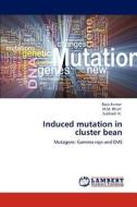 Induced mutation in  cluster bean di Rajiv Kumar, M. M. Bhatt, Subhash N. edito da LAP Lambert Academic Publishing