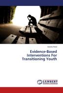 Evidence-Based Interventions For Transitioning Youth di Sandra Reed edito da LAP Lambert Academic Publishing