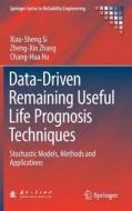 Data-Driven Remaining Useful Life Prognosis Techniques di Xiao-Sheng Si, Zheng-Xin Zhang, Chang-Hua Hu edito da Springer-Verlag GmbH