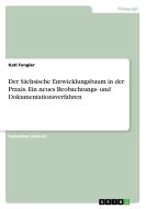 Der Sächsische Entwicklungsbaum in der Praxis. Ein neues Beobachtungs- und Dokumentationsverfahren di Kati Fengler edito da GRIN Verlag