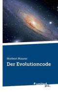 Der Evolutioncode di Norbert Maurer edito da United P.c. Verlag