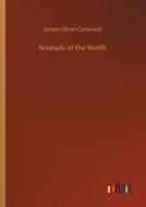 Nomads of the North di James Oliver Curwood edito da Outlook Verlag