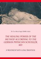 The Healing Power of the Method According to the German Physician Schüssler, MD di Eva-Maria Vogel edito da Books on Demand