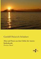 Altes und Neues aus dem Gebiet der innren Seelenkunde di Gotthilf Heinrich Schubert edito da Vero Verlag