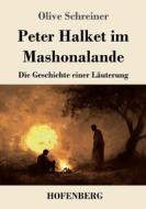Peter Halket im Mashonalande di Olive Schreiner edito da Henricus - Edition Deutsche Klassik GmbH, Berlin