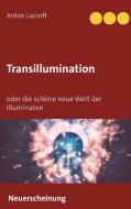 Transillumination di Anton Lacroft edito da Books on Demand