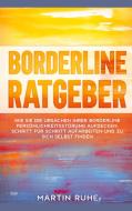 Borderline Ratgeber: Wie Sie die Ursachen Ihrer Borderline Persönlichkeitsstörung aufdecken, Schritt für Schritt aufarbeiten und zu sich selbst finden di Martin Ruhe edito da Books on Demand