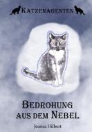 Katzenagenten - Bedrohung aus dem Nebel di Jessica Hilbert edito da Books on Demand