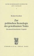 Zur politischen Ikonologie des gewaltsamen Todes di Reinhart Koselleck edito da Schwabe Verlag Basel