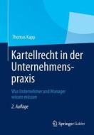 Kartellrecht In Der Unternehmenspraxis di Thomas Kapp edito da Springer Gabler