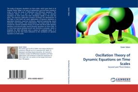 Oscillation Theory of Dynamic Equations on Time Scales di Samir Saker edito da LAP Lambert Academic Publishing