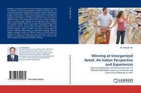 Winning at Unorganized Retail: An Indian Perspective and Experiences di Dr. Deepak Jain edito da LAP Lambert Acad. Publ.
