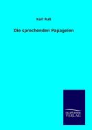Die sprechenden Papageien di Karl Ruß edito da TP Verone Publishing