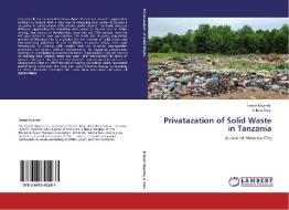 Privatazation of Solid Waste in Tanzania di Ernest Nyanda, Sakina Faru edito da LAP Lambert Academic Publishing