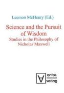 Studies In The Philosophy Of Nicholas Maxwell edito da Ontos Verlag