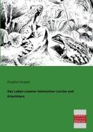 Das Leben unserer heimischen Lurche und Kriechtiere di Friedrich Knauer edito da Bremen University Press