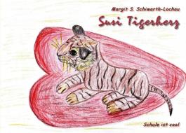 Susi Tigerherz di Margit S. Schiwarth-Lochau edito da Stockwärter Verlag