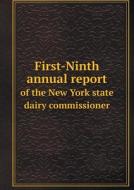 First-ninth Annual Report Of The New York State Dairy Commissioner di The Legislature edito da Book On Demand Ltd.