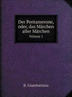 Der Pentamerone, Oder, Das Marchen Aller Marchen Volume 1 di B Giambattista edito da Book On Demand Ltd.