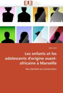 Les enfants et les adolescents d'origine ouest-africaine à Marseille di Julie Lioré edito da Editions universitaires europeennes EUE