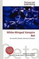 White-Winged Vampire Bat edito da Betascript Publishing