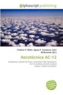 Aerot Cnica Ac-12 edito da Alphascript Publishing