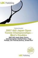 2007 Aig Japan Open Tennis Championships - Men\'s Doubles edito da Loc Publishing