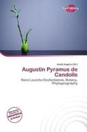 Augustin Pyramus De Candolle edito da Betascript Publishing