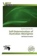 Self-determination Of Australian Aborigines edito da Crypt Publishing